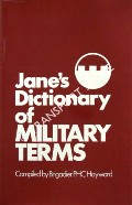 Jane's Dictionary of Military Terms by HAYWARD, Brigadier P.H.C.